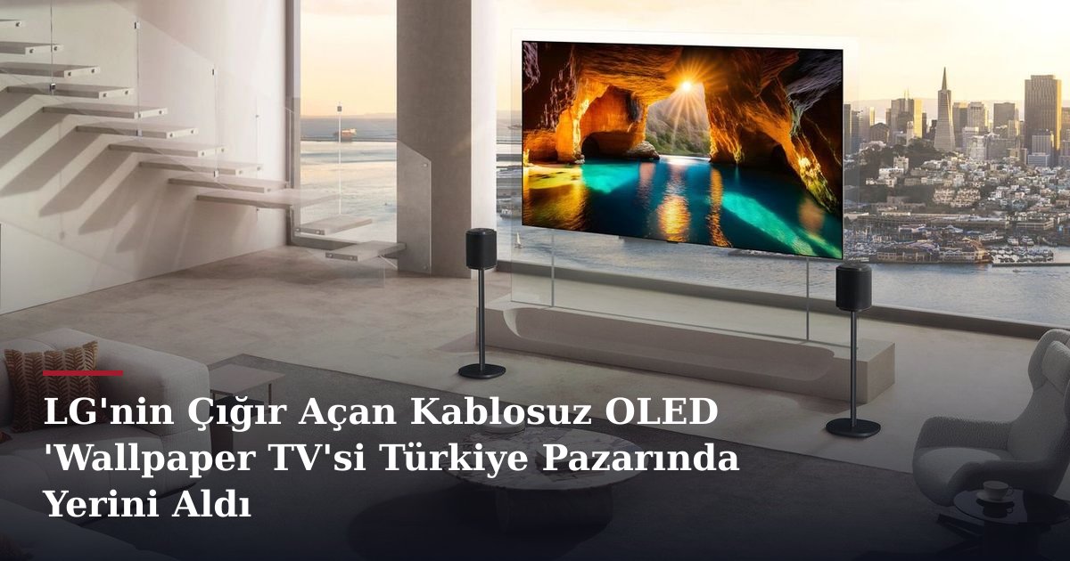 LG'nin Çığır Açan Kablosuz OLED 'Wallpaper TV'si Türkiye Pazarında Yerini Aldı