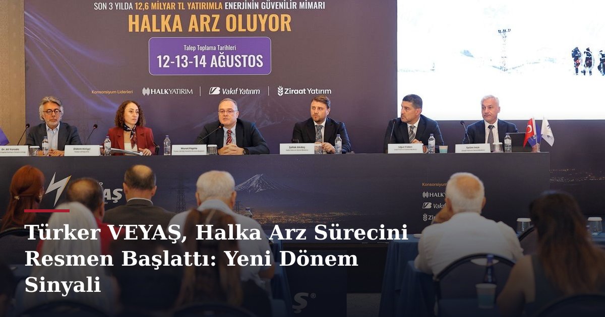Türker VEYAŞ, Halka Arz Sürecini Resmen Başlattı: Yeni Dönem Sinyali