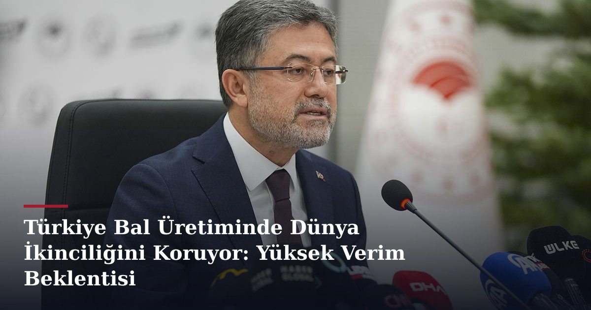 Türkiye Bal Üretiminde Dünya İkinciliğini Koruyor: Yüksek Verim Beklentisi