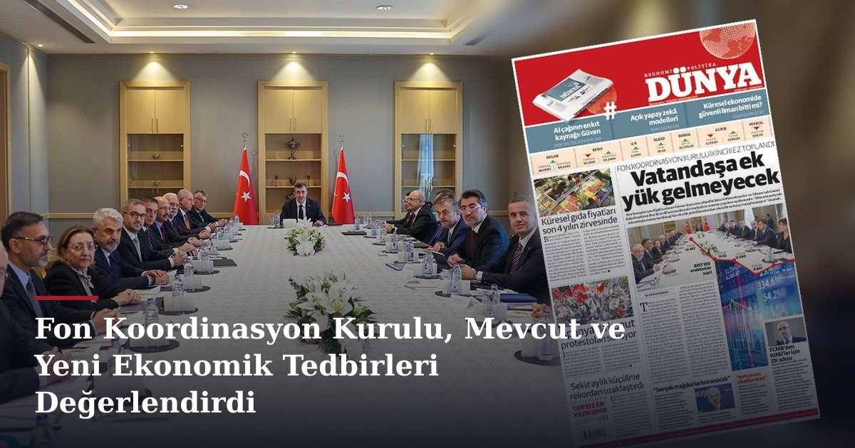 Fon Koordinasyon Kurulu, Mevcut ve Yeni Ekonomik Tedbirleri Değerlendirdi
