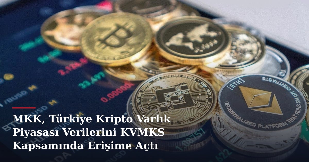 MKK, Türkiye Kripto Varlık Piyasası Verilerini KVMKS Kapsamında Erişime Açtı