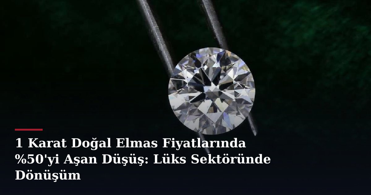 1 Karat Doğal Elmas Fiyatlarında %50'yi Aşan Düşüş: Lüks Sektöründe Dönüşüm