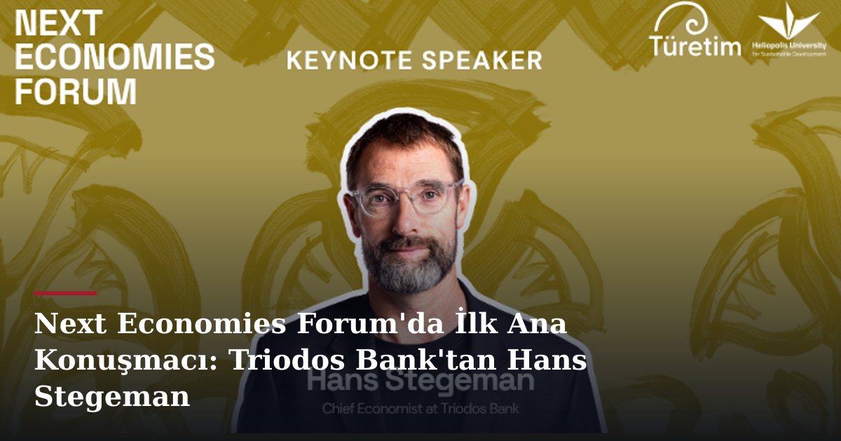 Next Economies Forum'da İlk Ana Konuşmacı: Triodos Bank'tan Hans Stegeman