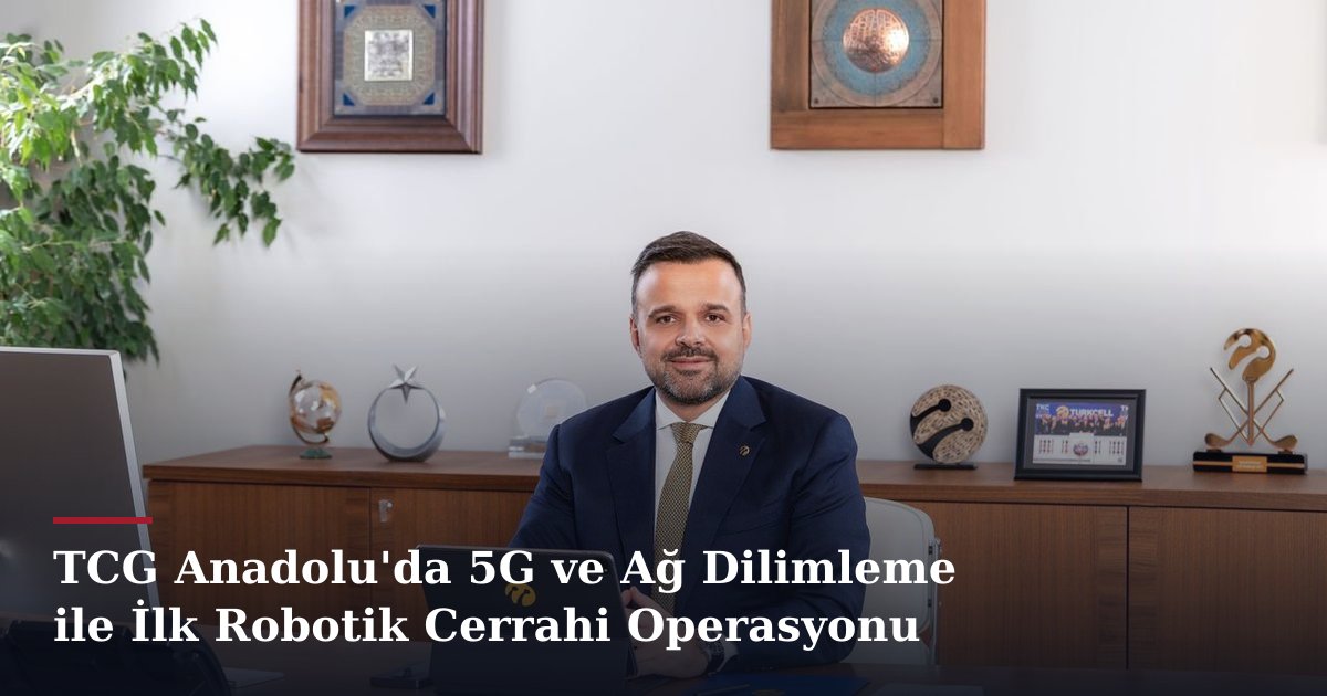 TCG Anadolu'da 5G ve Ağ Dilimleme ile İlk Robotik Cerrahi Operasyonu