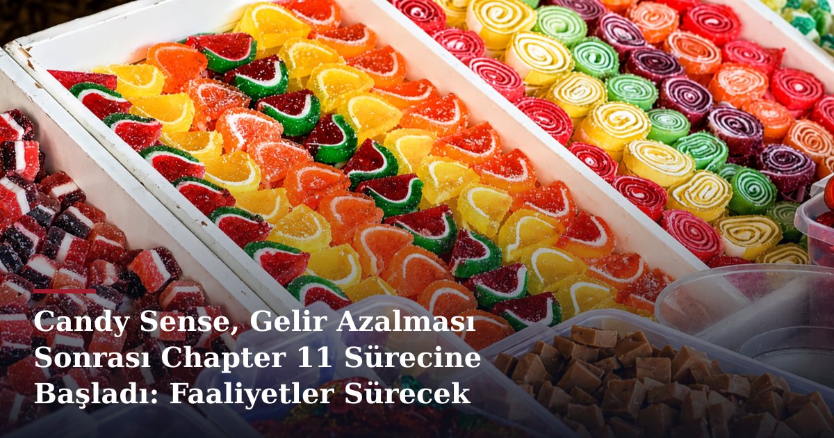 Candy Sense, Gelir Azalması Sonrası Chapter 11 Sürecine Başladı: Faaliyetler Sürecek