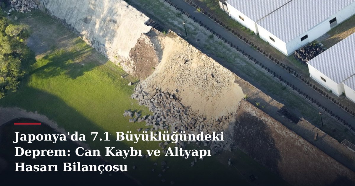 Japonya'da 7.1 Büyüklüğündeki Deprem: Can Kaybı ve Altyapı Hasarı Bilançosu
