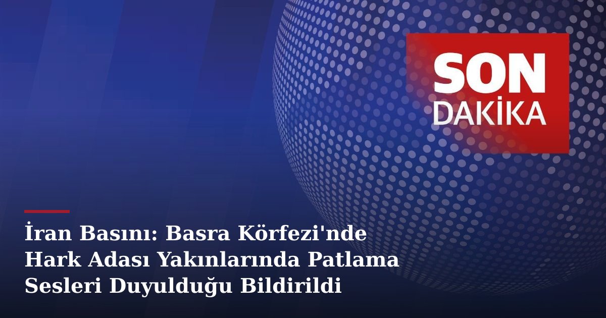 İran Basını: Basra Körfezi'nde Hark Adası Yakınlarında Patlama Sesleri Duyulduğu Bildirildi