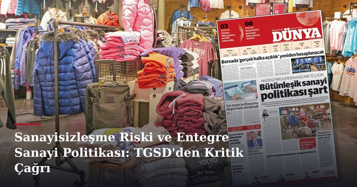 Sanayisizleşme Riski ve Entegre Sanayi Politikası: TGSD'den Kritik Çağrı