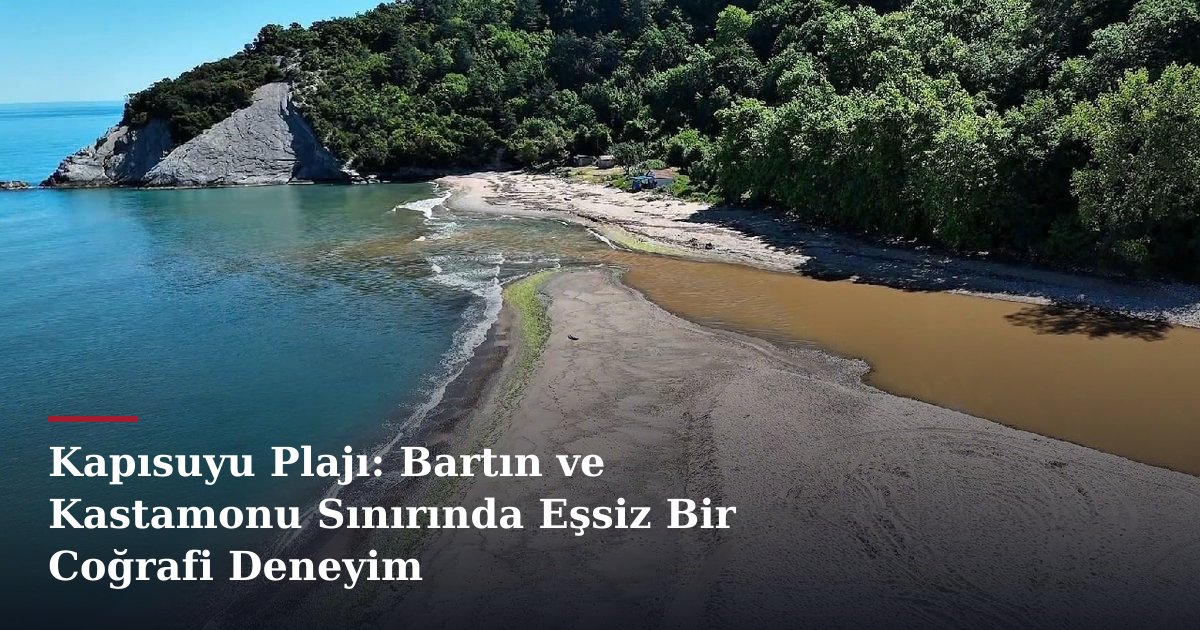 Kapısuyu Plajı: Bartın ve Kastamonu Sınırında Eşsiz Bir Coğrafi Deneyim