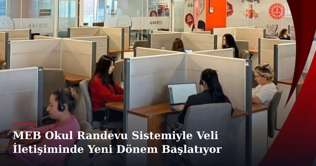 MEB Okul Randevu Sistemiyle Veli İletişiminde Yeni Dönem Başlatıyor