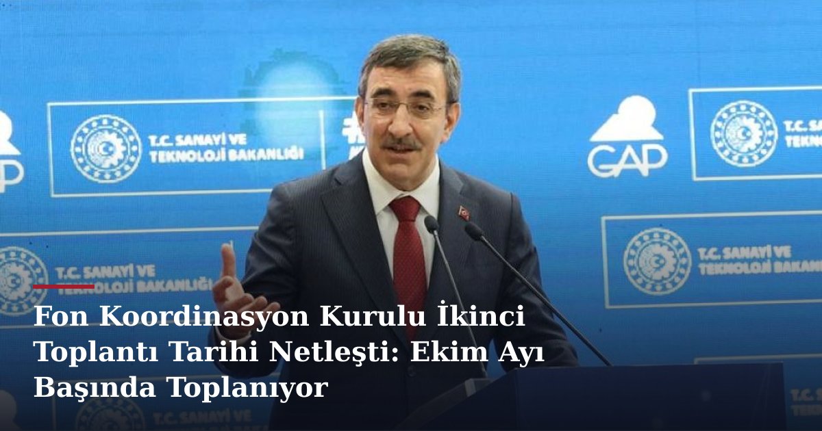 Fon Koordinasyon Kurulu İkinci Toplantı Tarihi Netleşti: Ekim Ayı Başında Toplanıyor