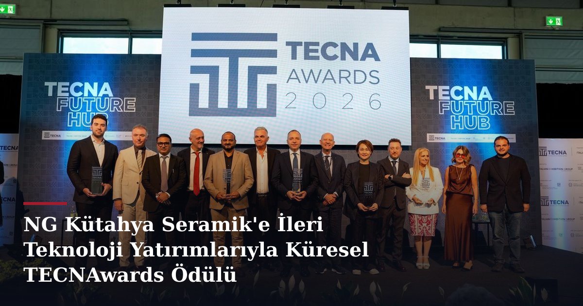 NG Kütahya Seramik'e İleri Teknoloji Yatırımlarıyla Küresel TECNAwards Ödülü