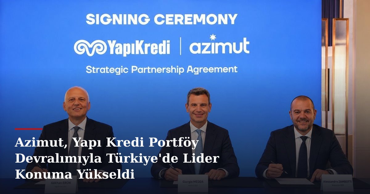 Azimut, Yapı Kredi Portföy Devralımıyla Türkiye'de Lider Konuma Yükseldi