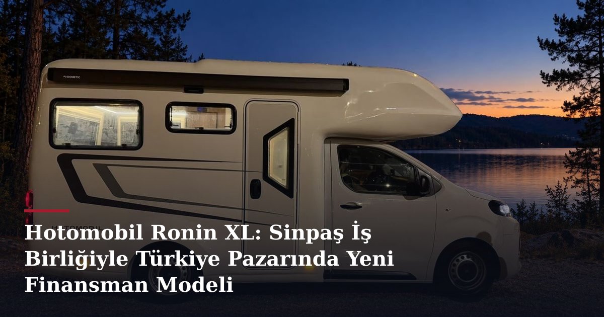 Hotomobil Ronin XL: Sinpaş İş Birliğiyle Türkiye Pazarında Yeni Finansman Modeli