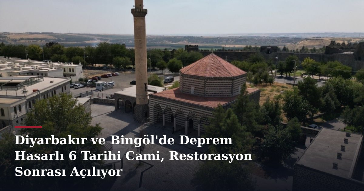 Diyarbakır ve Bingöl'de Deprem Hasarlı 6 Tarihi Cami, Restorasyon Sonrası Açılıyor
