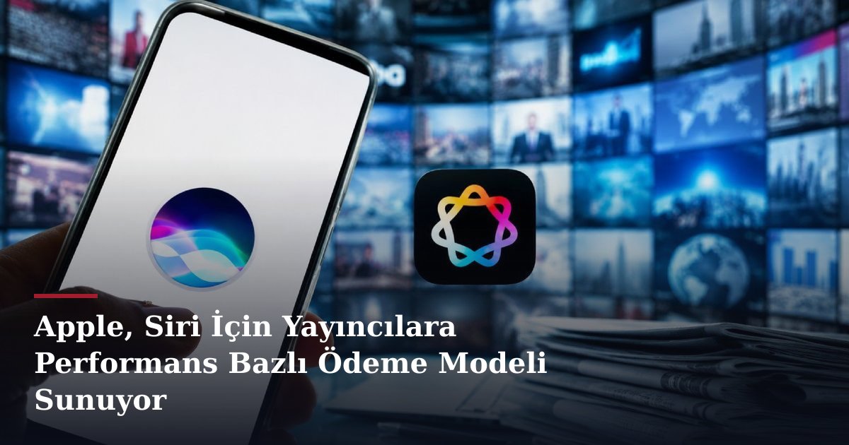 Apple, Siri İçin Yayıncılara Performans Bazlı Ödeme Modeli Sunuyor
