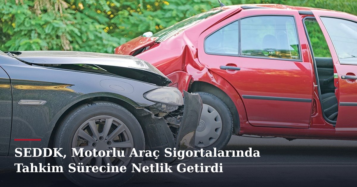 SEDDK, Motorlu Araç Sigortalarında Tahkim Sürecine Netlik Getirdi