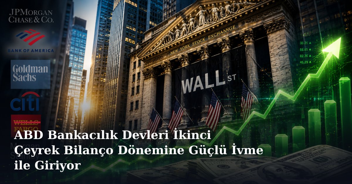 ABD Bankacılık Devleri İkinci Çeyrek Bilanço Dönemine Güçlü İvme ile Giriyor