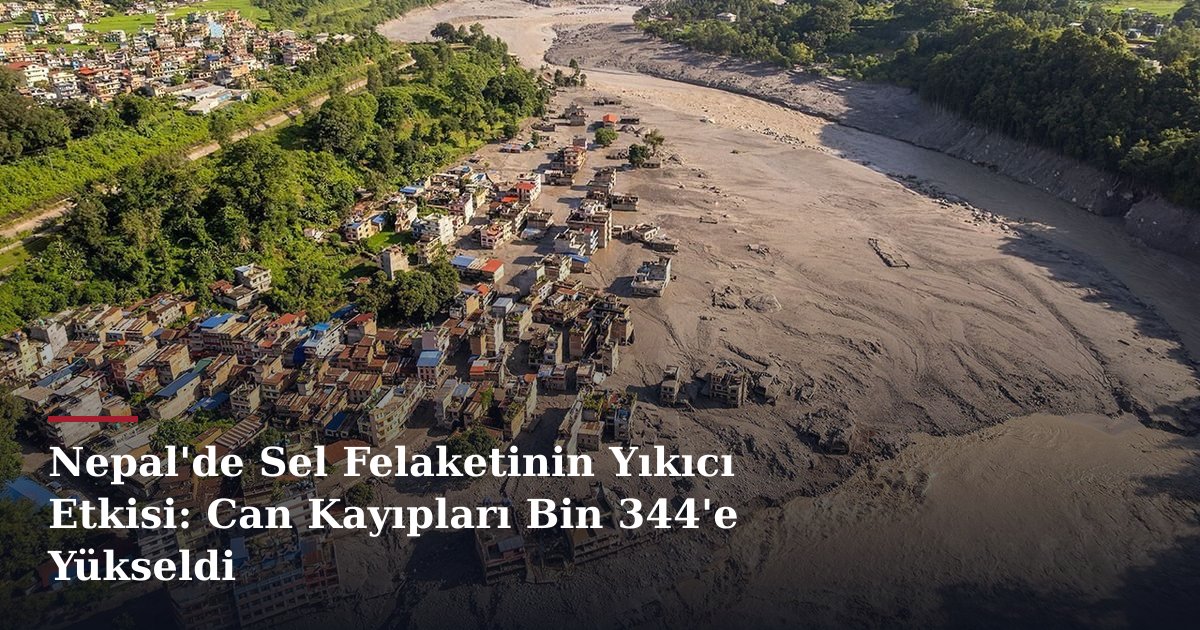 Nepal'de Sel Felaketinin Yıkıcı Etkisi: Can Kayıpları Bin 344'e Yükseldi