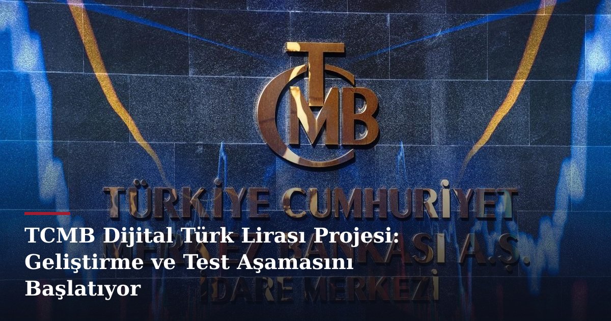 TCMB Dijital Türk Lirası Projesi: Geliştirme ve Test Aşamasını Başlatıyor