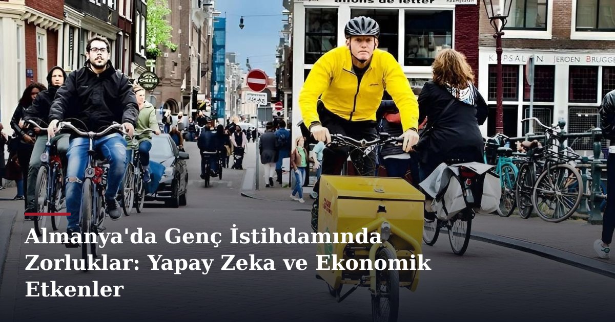 Almanya'da Genç İstihdamında Zorluklar: Yapay Zeka ve Ekonomik Etkenler