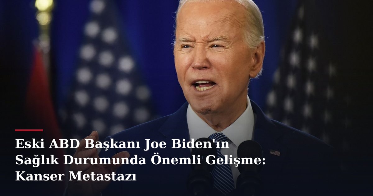 Eski ABD Başkanı Joe Biden'ın Sağlık Durumunda Önemli Gelişme: Kanser Metastazı