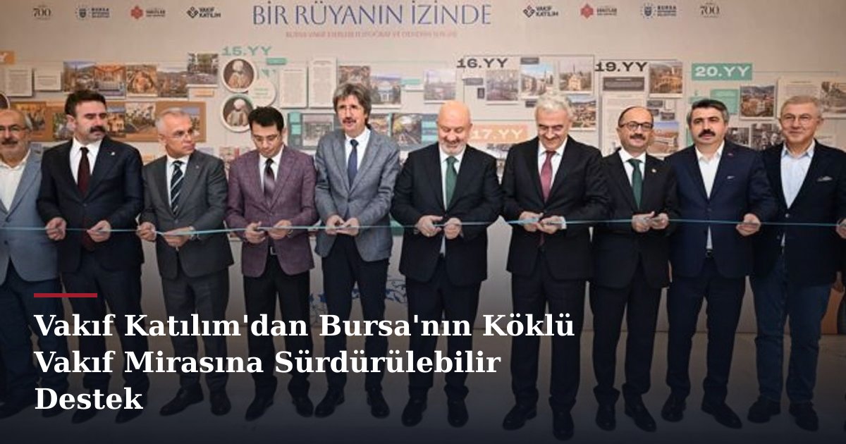 Vakıf Katılım'dan Bursa'nın Köklü Vakıf Mirasına Sürdürülebilir Destek