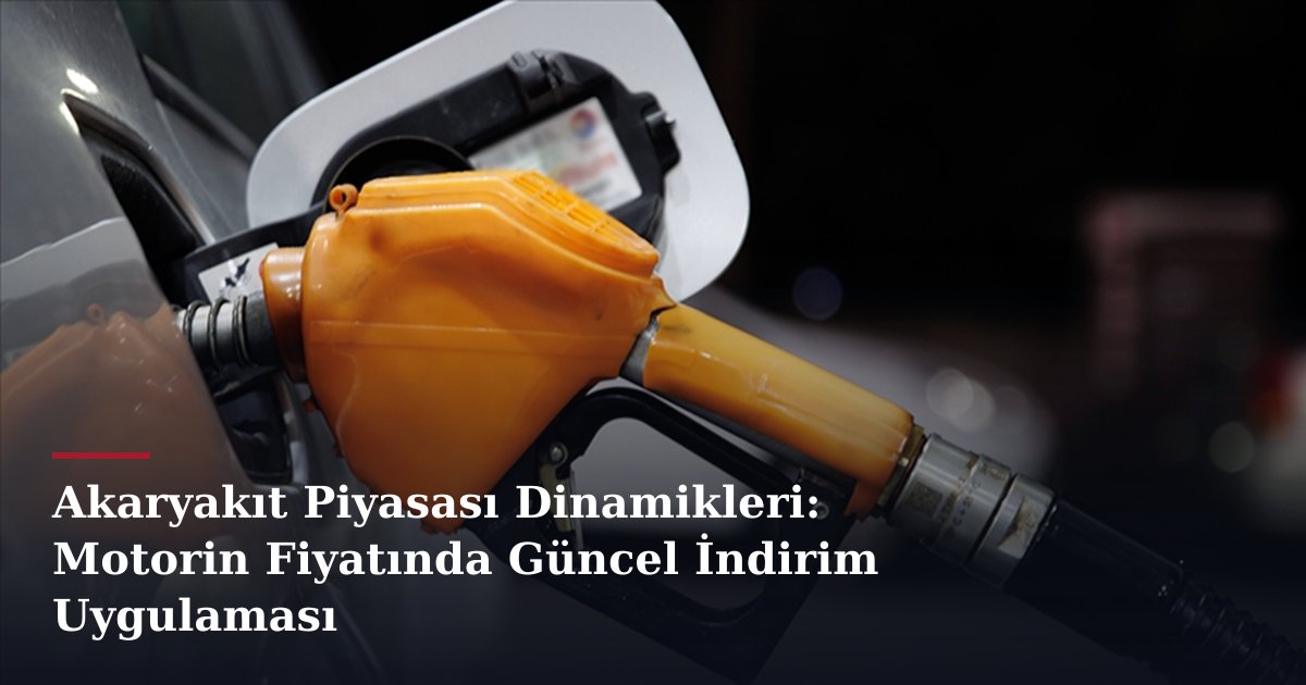 Akaryakıt Piyasası Dinamikleri: Motorin Fiyatında Güncel İndirim Uygulaması