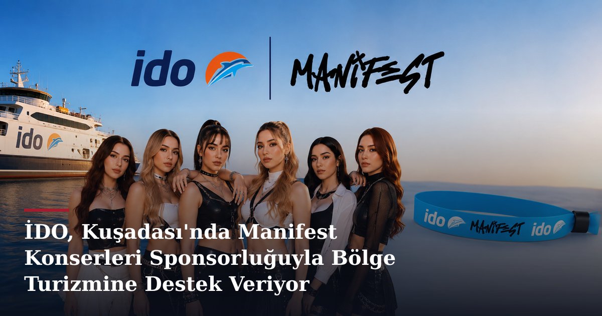 İDO, Kuşadası'nda Manifest Konserleri Sponsorluğuyla Bölge Turizmine Destek Veriyor