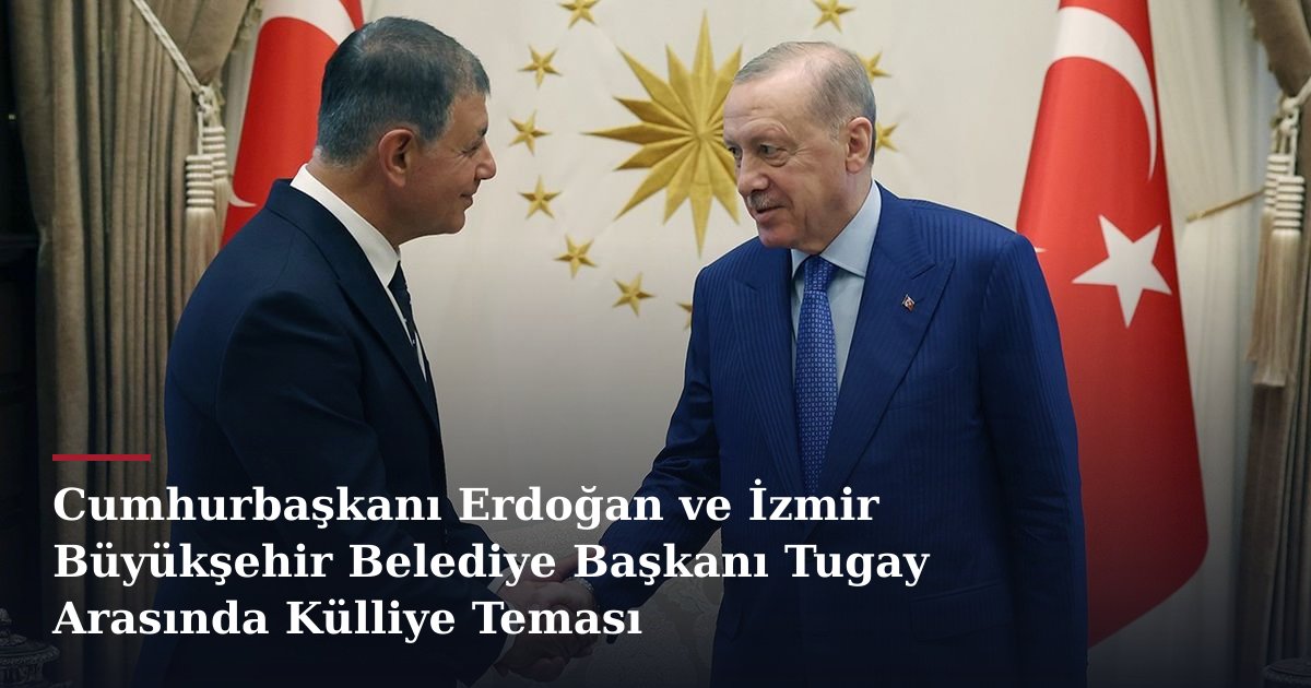 Cumhurbaşkanı Erdoğan ve İzmir Büyükşehir Belediye Başkanı Tugay Arasında Külliye Teması
