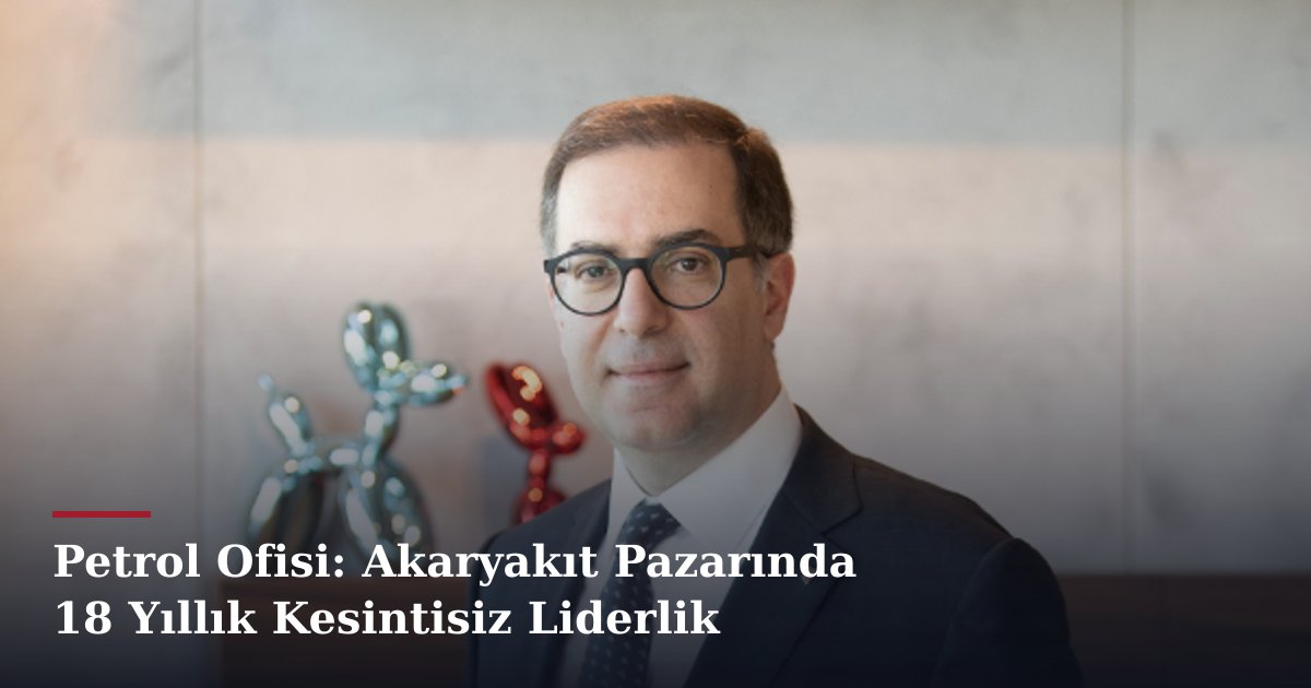Petrol Ofisi: Akaryakıt Pazarında 18 Yıllık Kesintisiz Liderlik