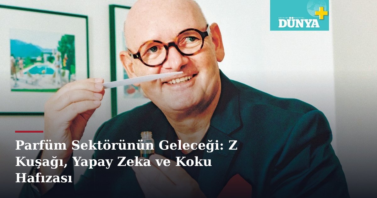 Parfüm Sektörünün Geleceği: Z Kuşağı, Yapay Zeka ve Koku Hafızası