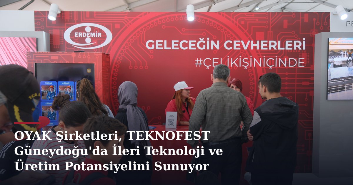 OYAK Şirketleri, TEKNOFEST Güneydoğu'da İleri Teknoloji ve Üretim Potansiyelini Sunuyor