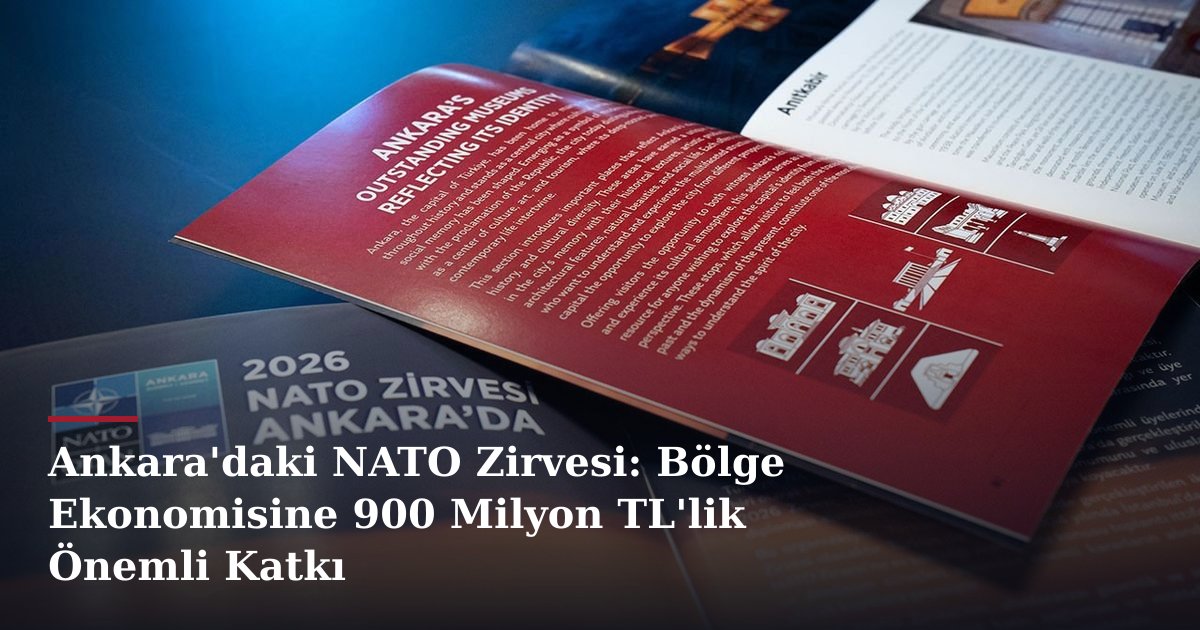 Ankara'daki NATO Zirvesi: Bölge Ekonomisine 900 Milyon TL'lik Önemli Katkı