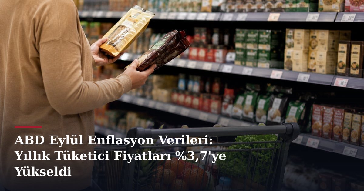 ABD Eylül Enflasyon Verileri: Yıllık Tüketici Fiyatları %3,7'ye Yükseldi