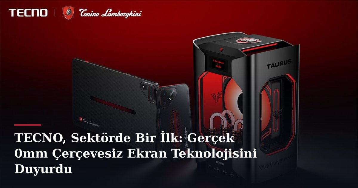 TECNO, Sektörde Bir İlk: Gerçek 0mm Çerçevesiz Ekran Teknolojisini Duyurdu
