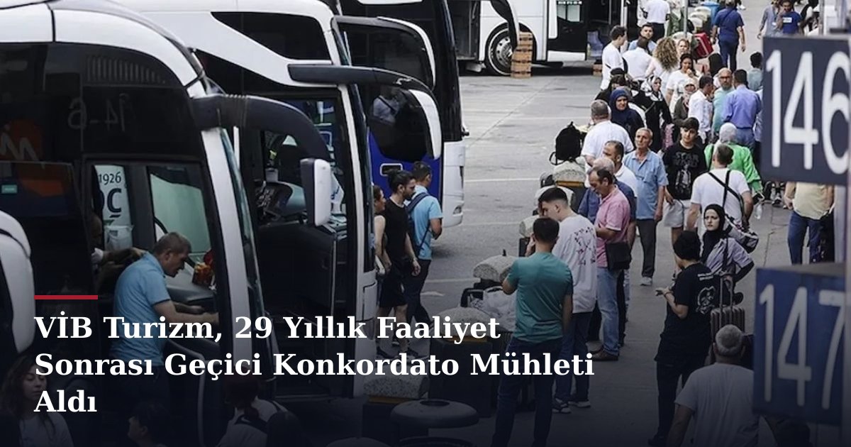 VİB Turizm, 29 Yıllık Faaliyet Sonrası Geçici Konkordato Mühleti Aldı