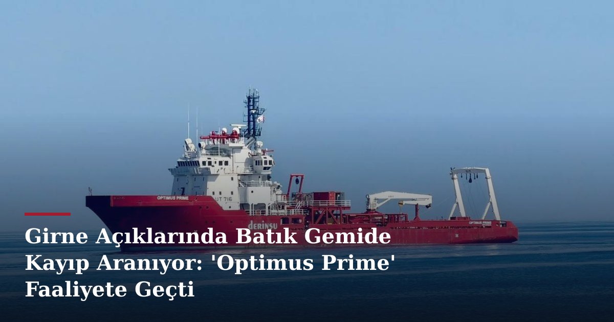 Girne Açıklarında Batık Gemide Kayıp Aranıyor: 'Optimus Prime' Faaliyete Geçti