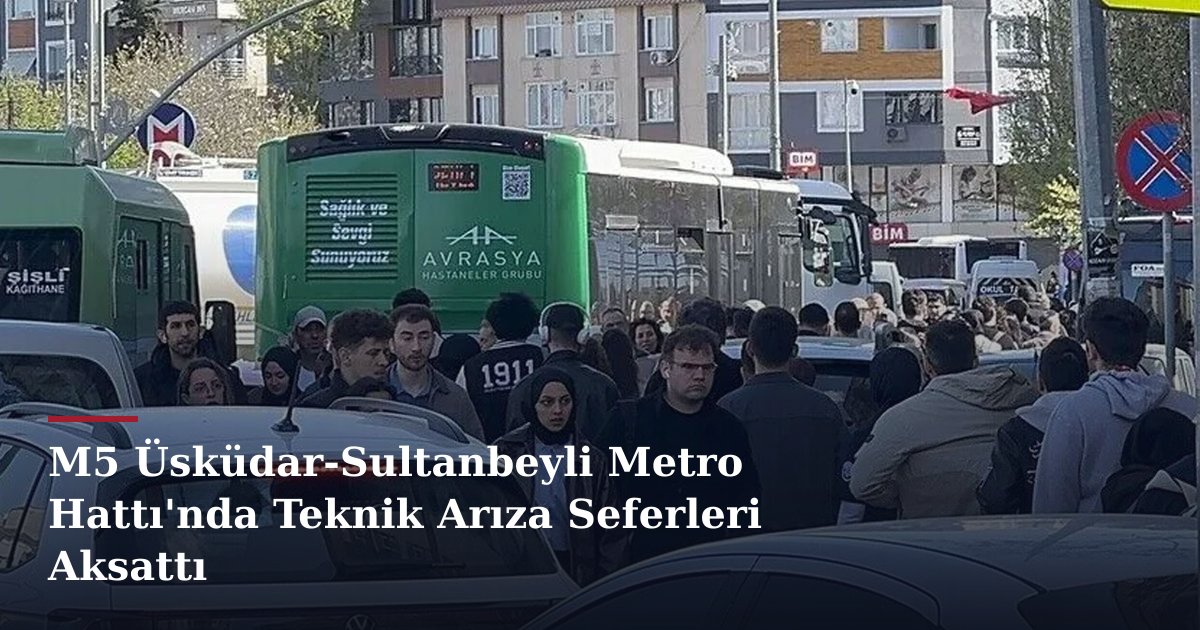 M5 Üsküdar-Sultanbeyli Metro Hattı'nda Teknik Arıza Seferleri Aksattı