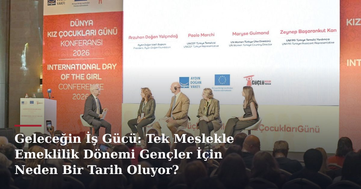 Geleceğin İş Gücü: Tek Meslekle Emeklilik Dönemi Gençler İçin Neden Bir Tarih Oluyor?