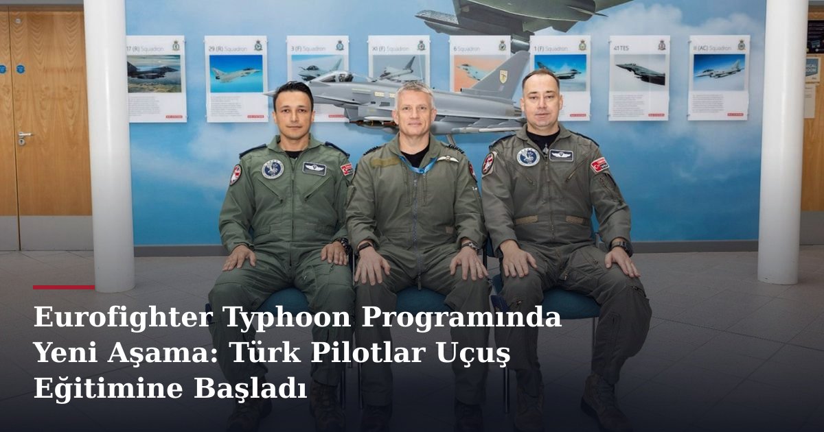Eurofighter Typhoon Programında Yeni Aşama: Türk Pilotlar Uçuş Eğitimine Başladı