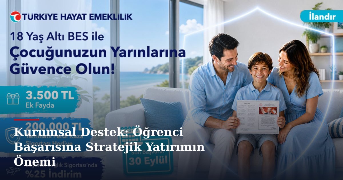 Kurumsal Destek: Öğrenci Başarısına Stratejik Yatırımın Önemi