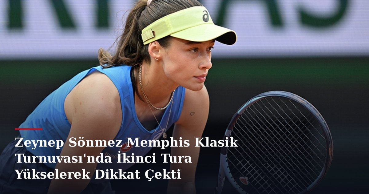 Zeynep Sönmez Memphis Klasik Turnuvası'nda İkinci Tura Yükselerek Dikkat Çekti