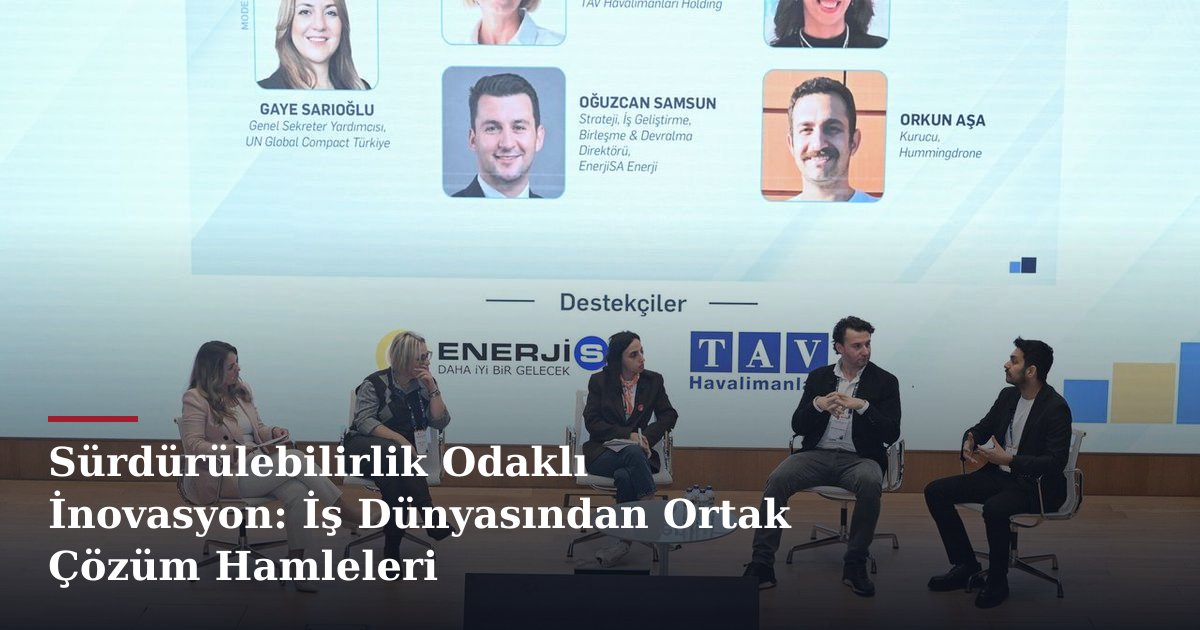Sürdürülebilirlik Odaklı İnovasyon: İş Dünyasından Ortak Çözüm Hamleleri