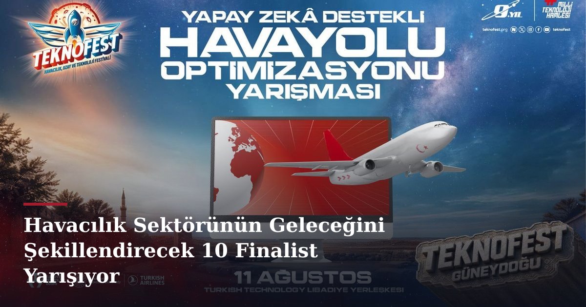 Havacılık Sektörünün Geleceğini Şekillendirecek 10 Finalist Yarışıyor